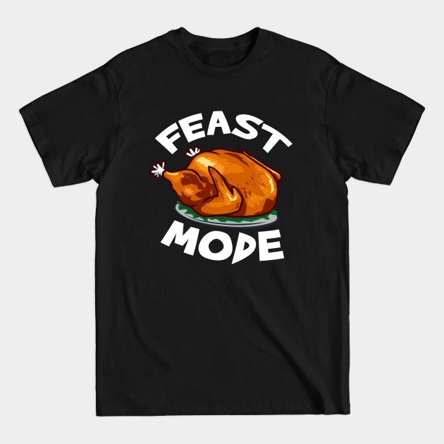 Discover Feast Mode - Thanksgiving Dinner - T-Shirt