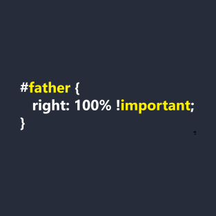 father right: 100% ! important T-Shirt