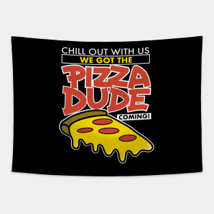 We Got The Pizza Dude Coming! Tapestry