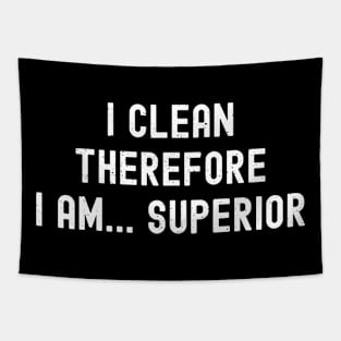 I clean, therefore I am... superior Tapestry