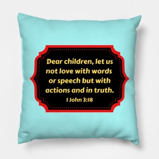 Bible Verse 1 John 3:18 Pillow