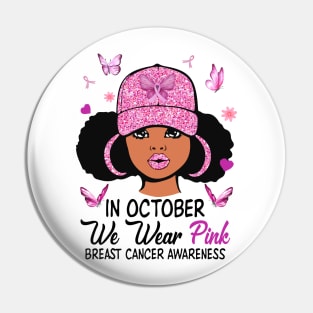 In October We Wear Pink Breast Cancer Awareness Black Girl Pin