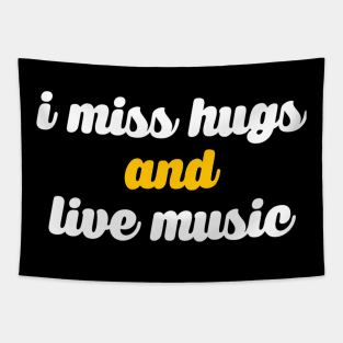 I miss hugs and live music Tapestry