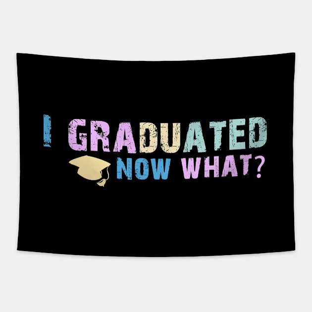 Graduated - Now What Funny Graduation Day tshirt and sticker Tapestry by 1Nine7Nine