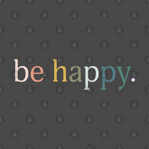 Be Happy by ShayliKipnis