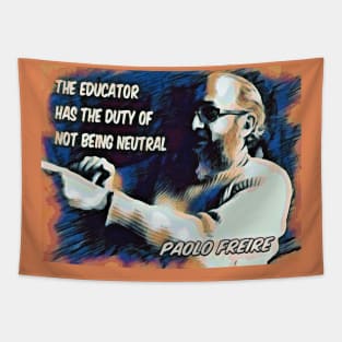 Paolo Freire quote - "The educator has the duty of not being neutral" Blue/orange Tapestry