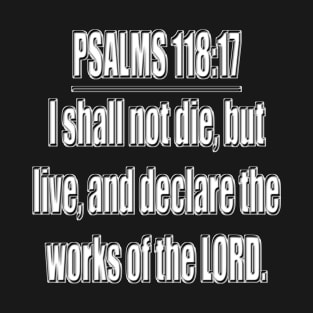 Bible Verse Psalms 118:17 T-Shirt
