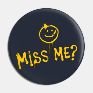 MISS ME? :) Pin