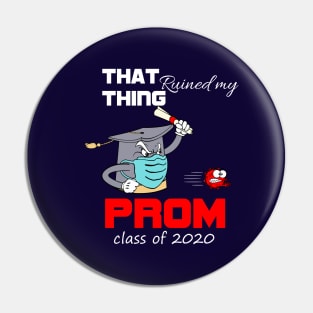 That thing ruined my prom-class of 2020 seniors graduation funny gift Pin