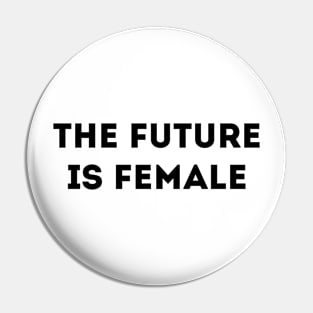 THE FUTURE IS FEMALE Pin