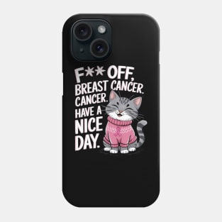 Funny Fuck Off Breast Cancer Have a Nice Day Cat Phone Case