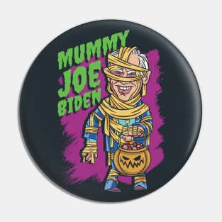 Mummy Joe Biden // Funny Trick or Treat Halloween Pin