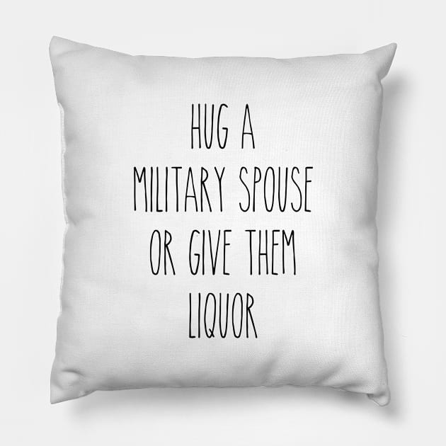 Hug A Military Spouse Or Buy Her Liquor Pillow by Dear Military Spouse 