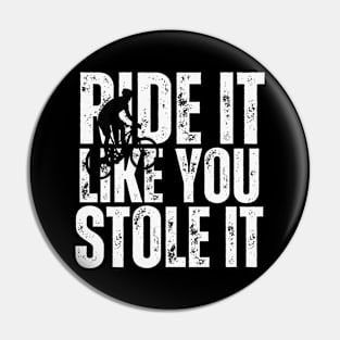 Ride It Like You Stole It Pin