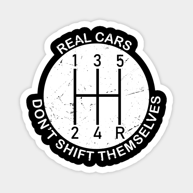 Real Cars Don't Shift Themselves Funny Car Stick Shift Magnet by Giftyfifthy