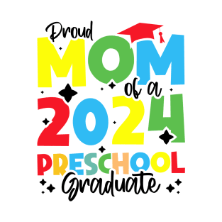 Proud Mom of a 2024 Preschool Graduate, Funny preschool Graduation T-Shirt