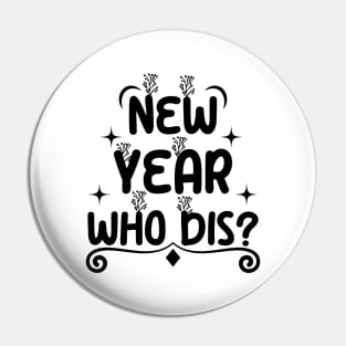 New Year Who Dis Pin