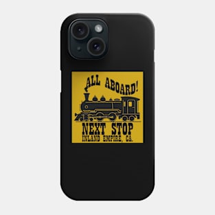 NEXT STOP INLAND EMPIRE Phone Case