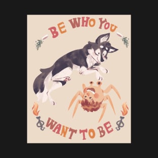 Be Who You Want To Be T-Shirt