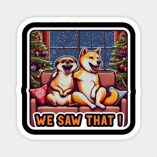 We Saw That meme Meerkat Shiba Inu Christmas Tree Home Snowing Laughter Magnet