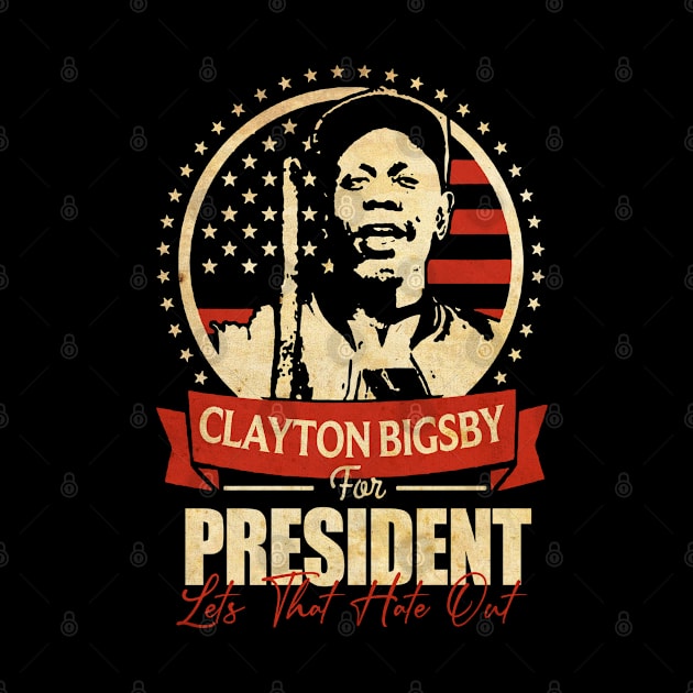 VINTAGE CLAYTON BIGSBY FOR PRESIDENT by THE URBAN PUPPY