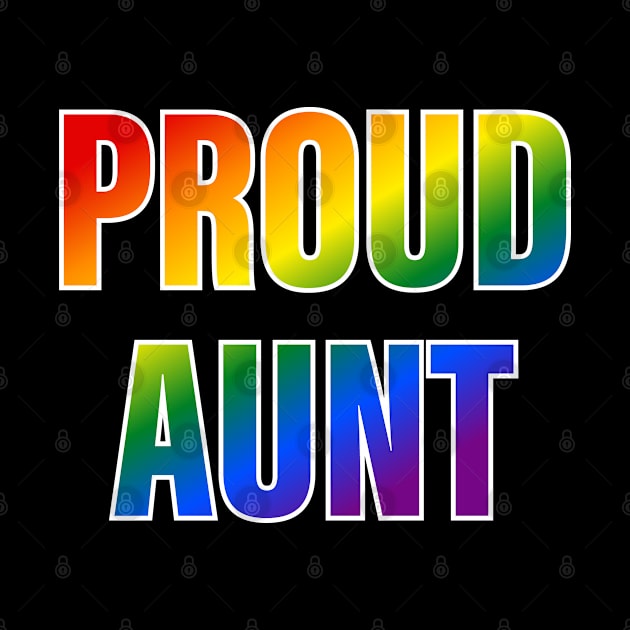 Rainbow Proud Aunt LGBTQ Pride by Rainbow Nation