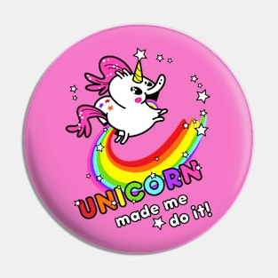 Unicorn Made Me Do It Pin