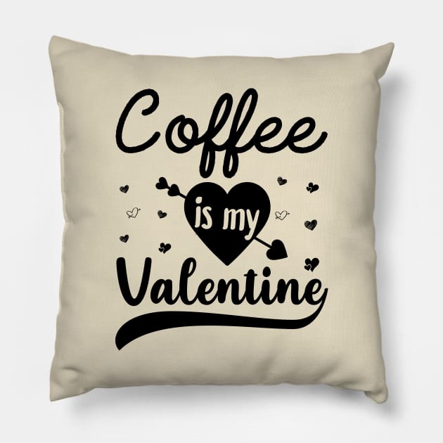 Coffee Is My Valentine Pillow by DragonTees