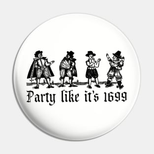 Party Like It's 1699 Pin