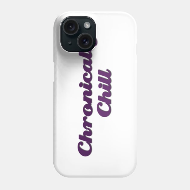 Chronically Ch(ill) purple Phone Case by Dissent Clothing