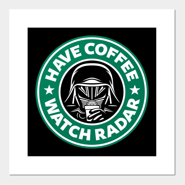 Download Have Coffee Watch Radar Spaceballs Affiche Et Impression D Art Teepublic Fr