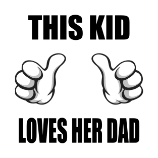 This Kid Loves Her Dad T-Shirt