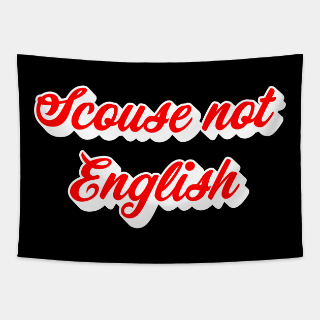 Scouse Not English Tapestry by n23tees