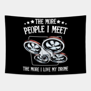 Drone - The More People I Meet - Funny Drone Pilot Saying Tapestry