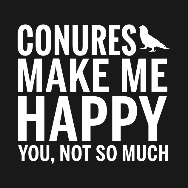 CONURES Shirt - CONURES Make Me Happy You not So Much by bestsellingshirts