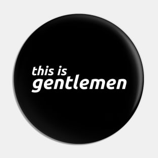 This is Gentlemen Pin