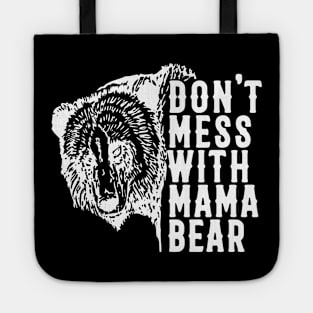 Don't Mess with Mama Bear Mother's day Tote