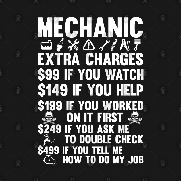 MECHANIC EXTRA CHARGES by Tee-hub