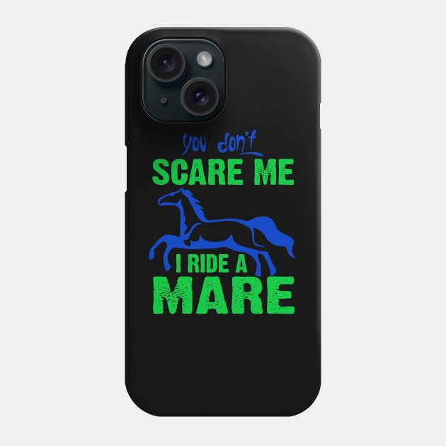 YOU DON'T SCARE ME I RIDE A MARE Phone Case by Lin Watchorn 