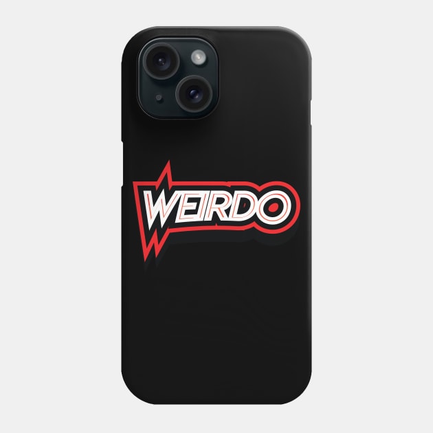 WEIRDO || FUNNY QUOTE Phone Case by STUDIOVO