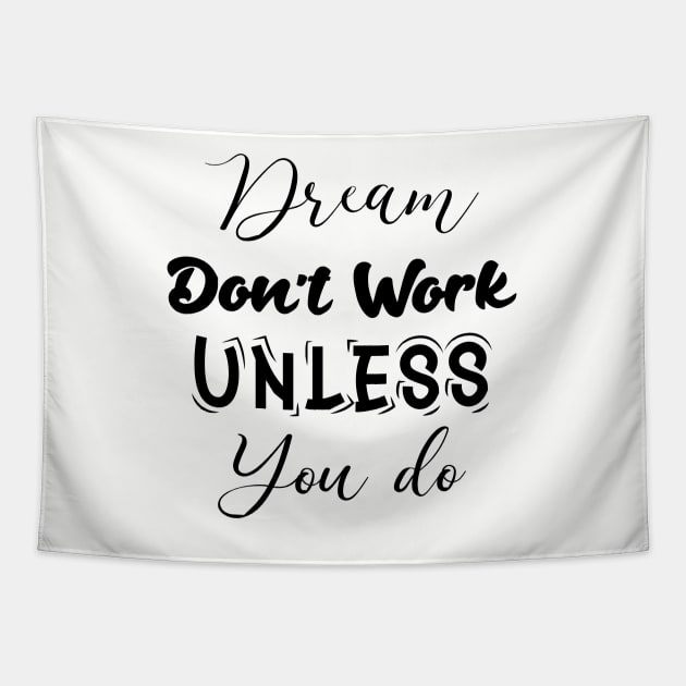 dream don't work unless you do. motivation quote Tapestry by Aqlan