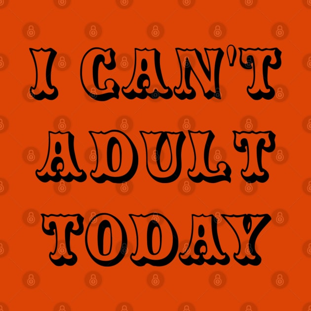I Can't Adult Today by Lil Brahms