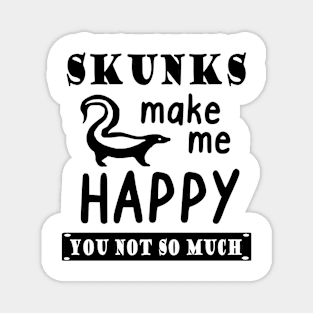 Skunks happy pet farting eating garbage Magnet