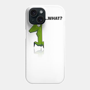 What? Phone Case