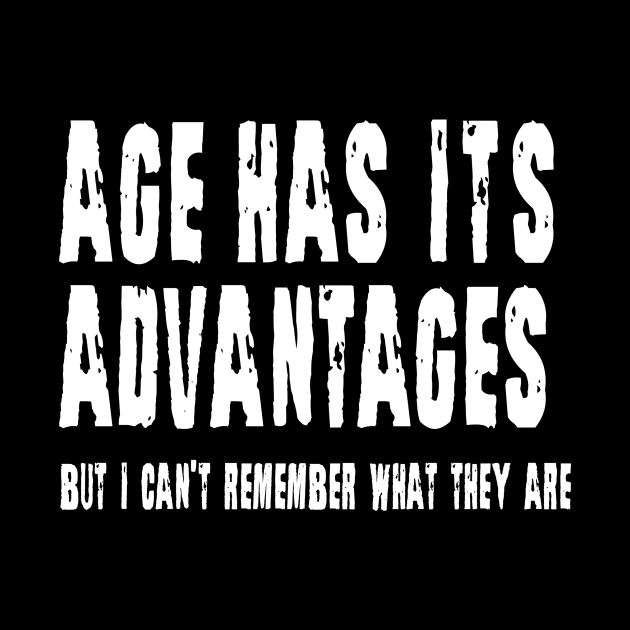 Age Has Its Advantages by n23tees