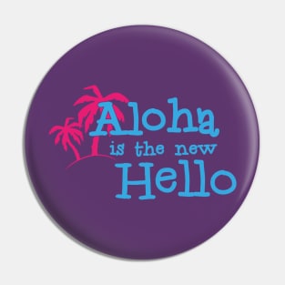 Aloha is the new hello - funny summer vibes Pin