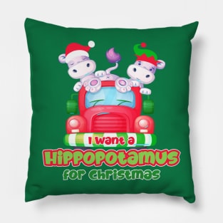 I want a hippopotamus for Christmas Pillow