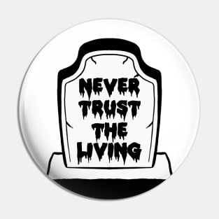 Never trust the living Pin