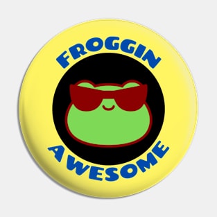 Froggin Awesome | Cute Frog Pun Pin