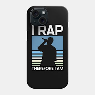 Rap Therefore I Am Phone Case